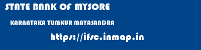 STATE BANK OF MYSORE  KARNATAKA TUMKUR MAYASANDRA   ifsc code